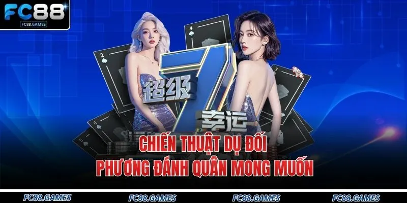Cách Tính Toán Trong Đánh Phỏm Chuẩn Nhất 2026 Tại FC88 3 Chiến thuật dụ đối phương đánh quân mong muốn