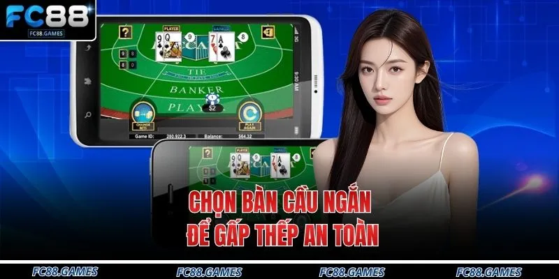 Chiến Thuật Chơi Baccarat Tại FC88 - 3 Mẹo Đỉnh Cao 4 Chọn bàn cầu ngắn để gấp thếp an toàn