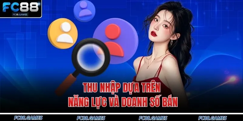 FC88 Tuyển Dụng - 3 Vị Trí Lương Cao Tại Nhà Cái Hàng Đầu 3 Thu nhập dựa trên năng lực và doanh số bán