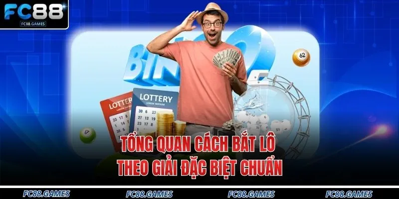 Cách Bắt Lô Theo Giải Đặc Biệt Chuẩn Xác Top 1 Tại FC88 2 Tổng quan cách bắt lô theo giải đặc biệt chuẩn